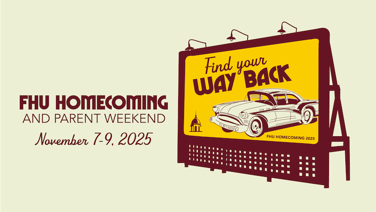 Get ready for FHU Homecoming and parent weekend - November 7 - 9 2025 - find your way back